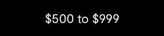 $500 to $999