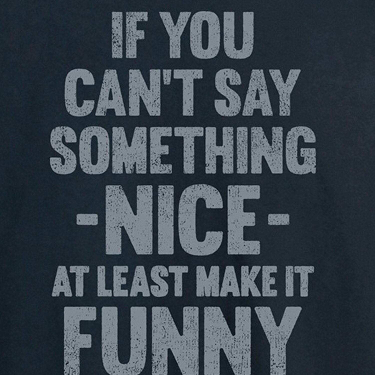 Cant Say Something Nice Distressed Mens Crew Neck Long Sleeve Regular Fit Graphic T-Shirt