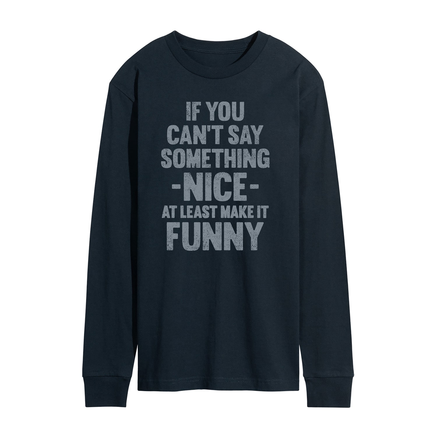 Cant Say Something Nice Distressed Mens Crew Neck Long Sleeve Regular Fit Graphic T-Shirt