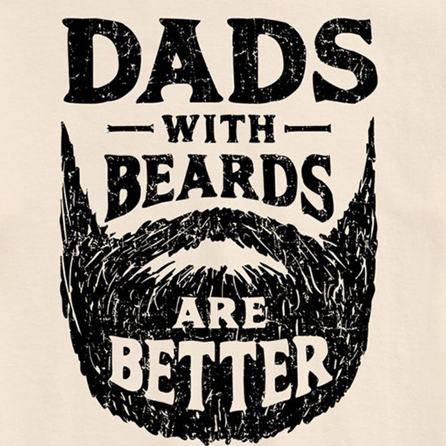 Dads With Beards Are Better Mens Crew Neck Short Sleeve Regular Fit Big and Tall Graphic T-Shirt