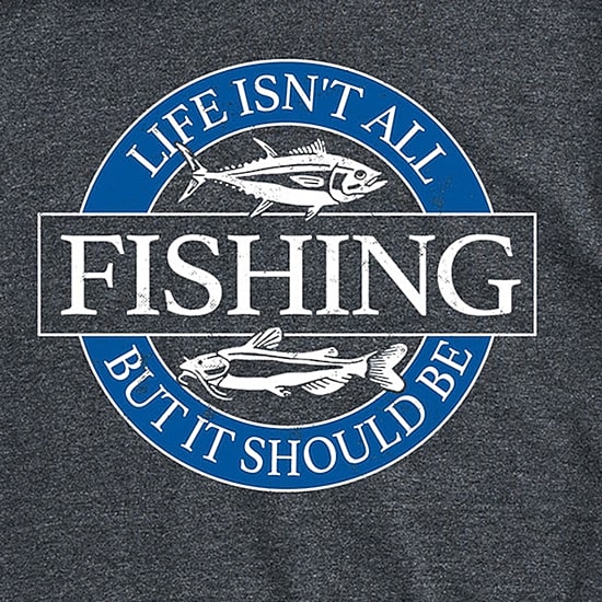 Life Isn'T All Fishing Mens Crew Neck Short Sleeve Regular Fit Big and Tall Graphic T-Shirt