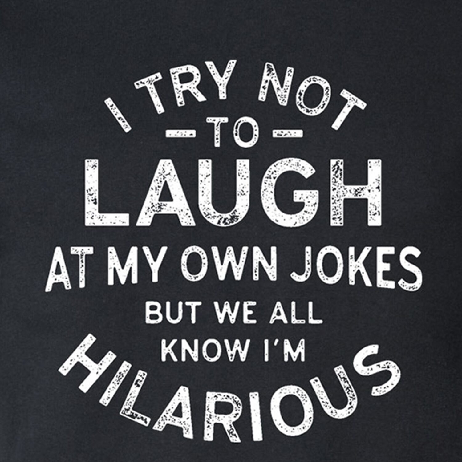I Try Not To Laugh At My Own Jokes Mens Crew Neck Short Sleeve Regular Fit Big and Tall Graphic T-Shirt
