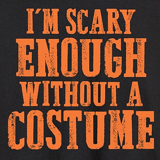 Im Scary Enough Without A Costume Mens Crew Neck Long Sleeve Regular Fit Graphic T-Shirt