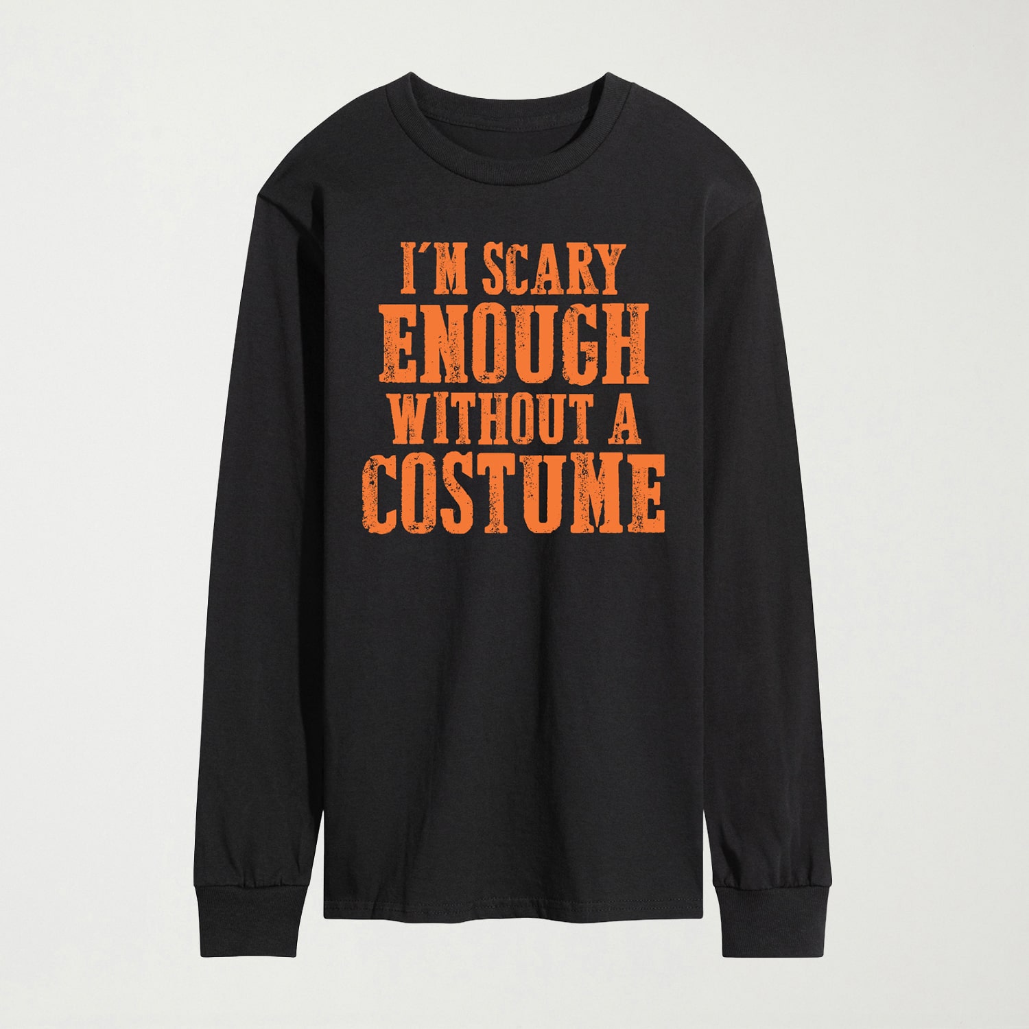 Im Scary Enough Without A Costume Mens Crew Neck Long Sleeve Regular Fit Graphic T-Shirt