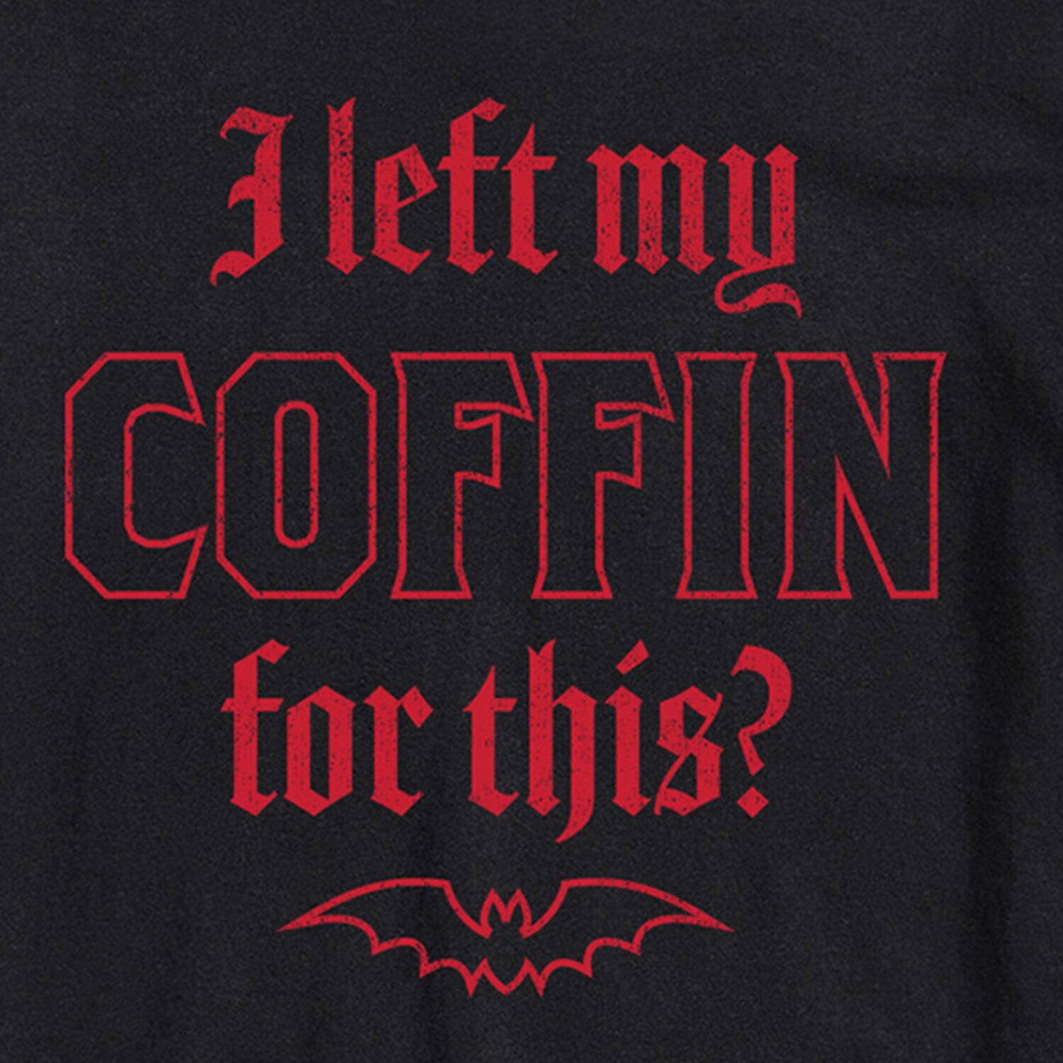 I Left My Coffin For This Halloween Mens Crew Neck Short Sleeve Regular Fit Graphic T-Shirt