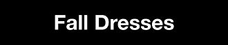 FALL DRESSES